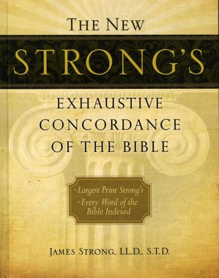 New Strong’s Exhaustive Concordance of The Bible