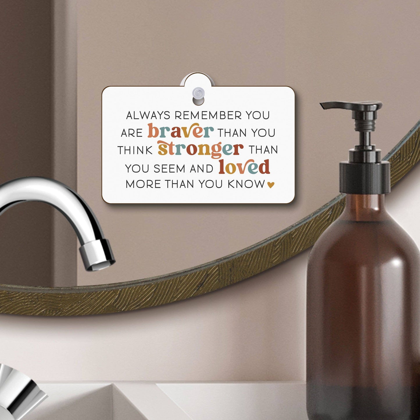 Always Remember You Are Braver Than You Think Suction Sign