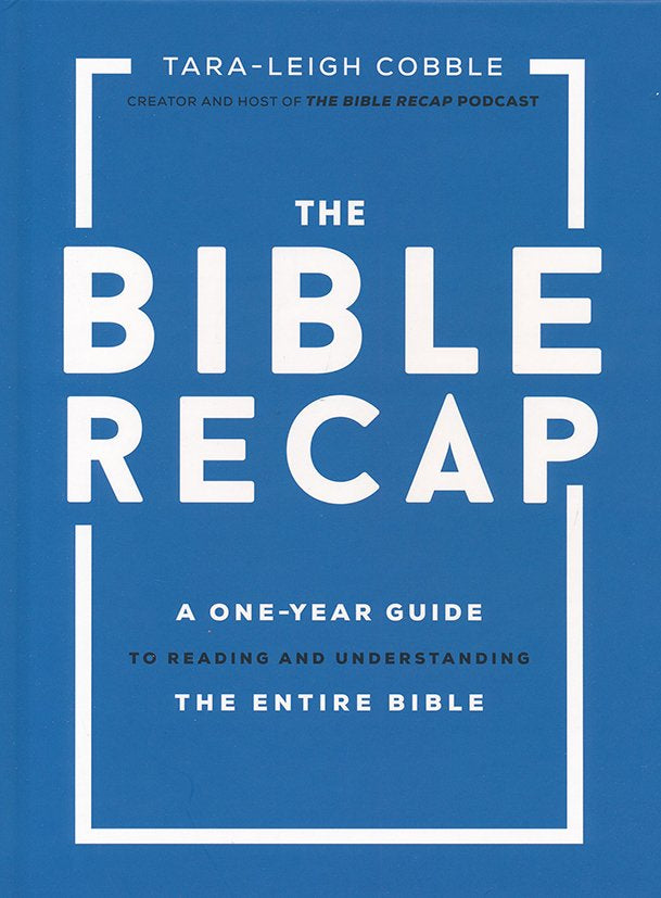 The Bible Recap: A One-Year Guide to Reading and Understanding the Entire Bible